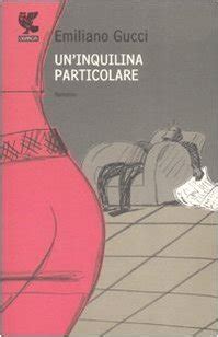 un'inquilina particolare emiliano gucci|Un'inquilina particolare by Emiliano Gucci, Guanda, Paperback.